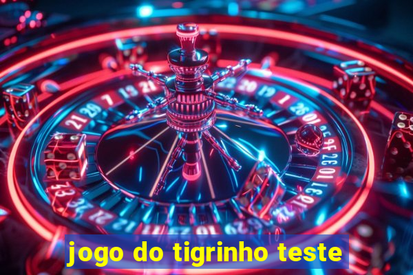 jogo do tigrinho teste